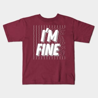 I'm Fine / Logo Graphic Design Pixel Font Kids T-Shirt